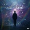 A Deep Dive Into WAIN’s ‘Still Colorful’ EP: A Blend of Emotion, Atmosphere, and Modern Pop