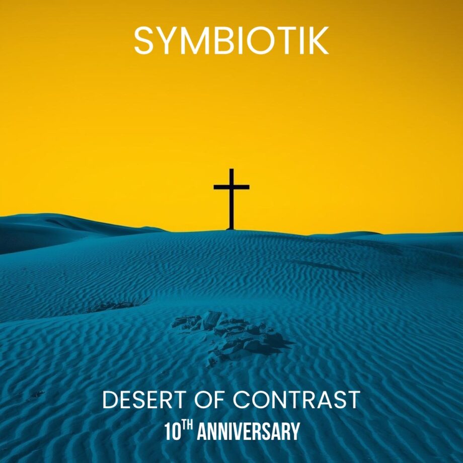 SYMBIOTIK – DESERT OF CONTRAST (10th ANNIVERSARY)