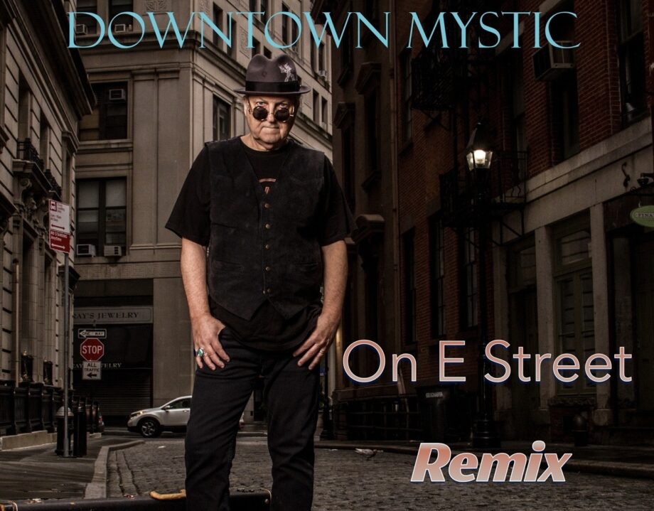 DOWNTOWN MYSTIC – ON E STREET REMIX