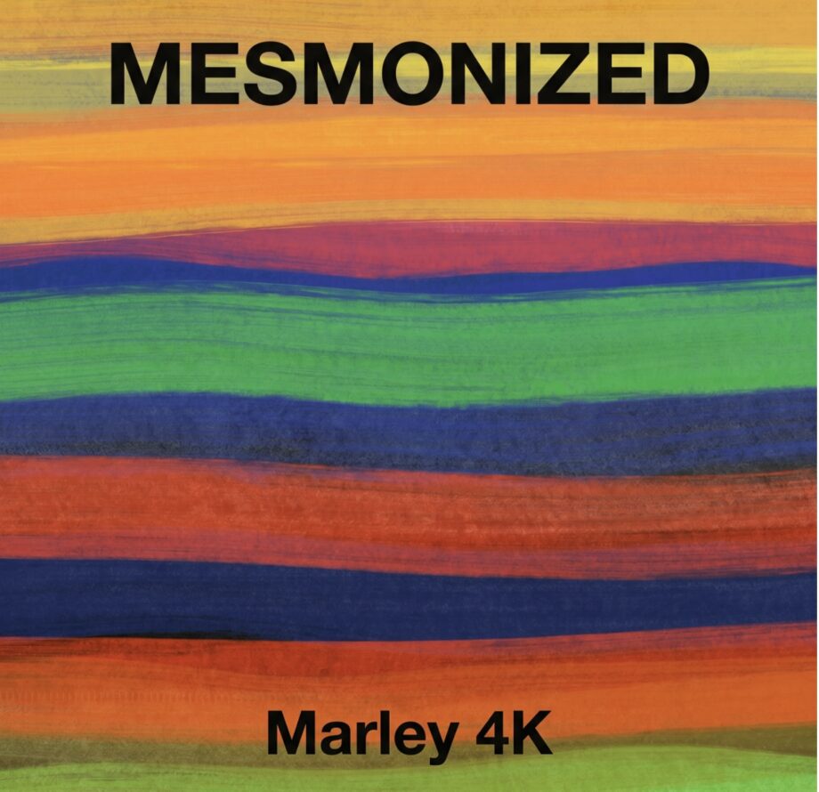 MESMONIZED – MARLEY 4K
