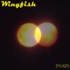 WINGFISH – DYADS